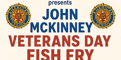 John McKinney Veterans Day Fish Fry!!!