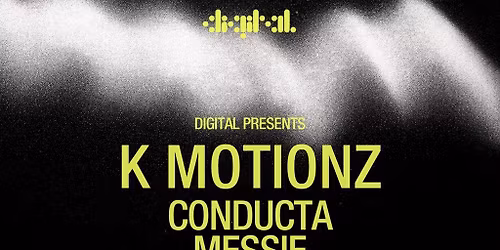 Digital presents: Kmotionz, Conducta, Messie & Flowdan (Live)