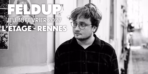 FELDUP en concert @Rennes (18.02.27) - L'\u00c9tage