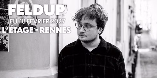FELDUP en concert @Rennes (18.02.27) - L'\u00c9tage