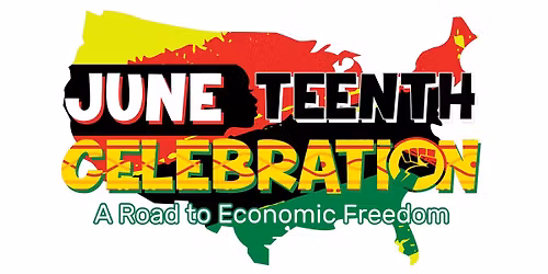 Juneteenth Celebration: A Road to Economic Freedom
