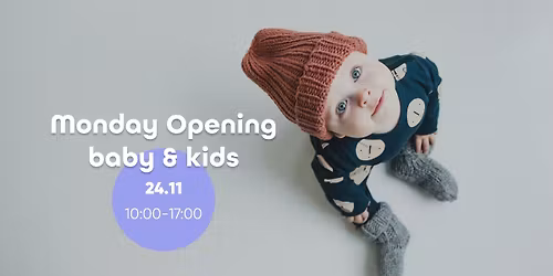 Monday Opening baby & kids - November 2025