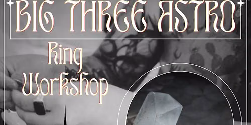 Big Three Astro Ring Workshop