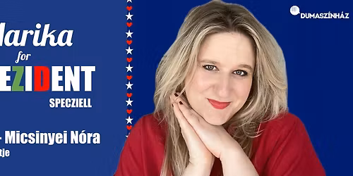 Marika for Prezident specziell - Rainer-Micsinyei N\u00f3ra \u00f6n\u00e1ll\u00f3 estje a Honv\u00e9d Kult. K\u00f6zpontban!