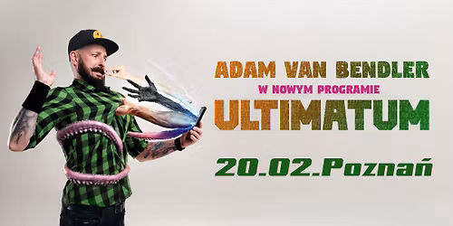 Pozna\u0144 III  Stand-up Adam Van Bendler w nowym programie "Ultimatum"