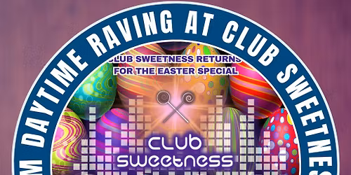 Club Sweetness - The Easter Special 2026