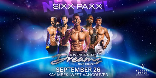 SIXX - PAXX: EUROPE'S #1 MALE REVUE - KAY MEEK ARTS CENTRE - SATURDAY SEPT. 26