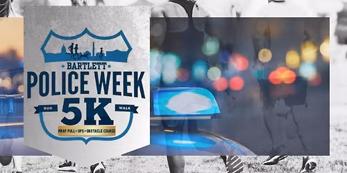 7th Annual Bartlett Police Week 5K & Obstacle Course