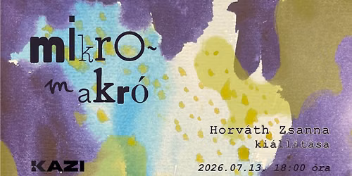 mikro-makr\u00f3 - Horv\u00e1th Zsanna ki\u00e1ll\u00edt\u00e1sa @KAZI