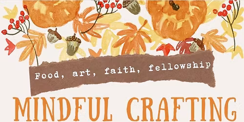 Mindful Crafting - Craft & Join in Fellowship