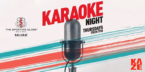 Karaoke at The Sporting Globe Ballarat from 7pm every Thursday Night - Hosted by Kaze Entertainment