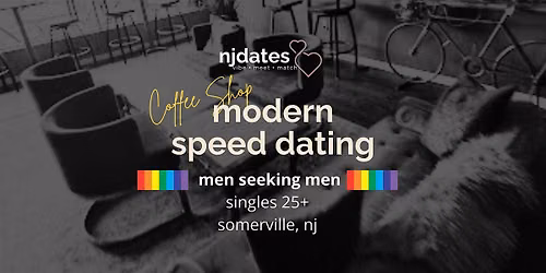 NJ |  Modern Speed Dating | Men Seeking Men | Singles 25+ | SOMERVILLE