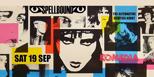 Spellbound - The Alternative 80s Night - Sat 19 Sep