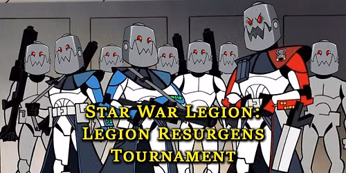 Star War Legion: Legion Resurgens Tournament