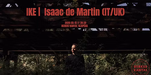 IKE | Isaac de Martin (IT\/UK) | Herkus Kantas 