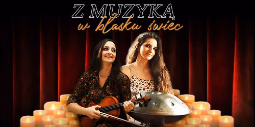 \u201eZ muzyk\u0105 w blasku \u015bwiec\u201d - Alesia Ramuk i Maria Kocha\u0144ska | DK U\u015bmiech