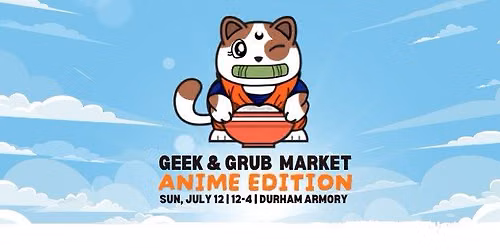 Durham Geek and Grub Market (Anime Edition)