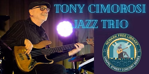 Chapel Street Concert Series: Tony Cimorosi Jazz Trio