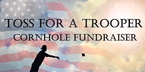 Toss for a Trooper: Cornhole fundraiser