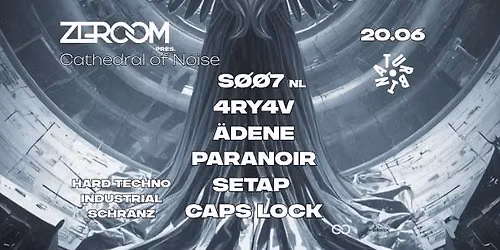 ZEROOM pres. Cathedral of NOISE \/\/S\u00d8\u00d87\/\/4RY4V\/\/\u00c4DENE