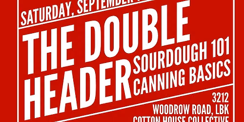 The Double Header: Sourdough 101 and Canning Basics