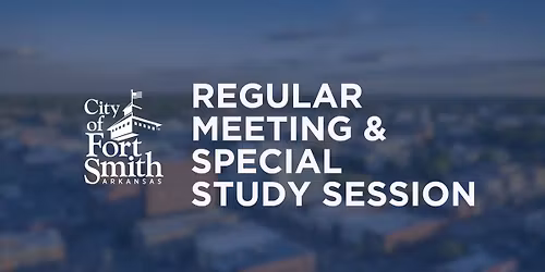 City of Fort Smith Board of Directors Regular Meeting & Special Study Session - December 16, 2025