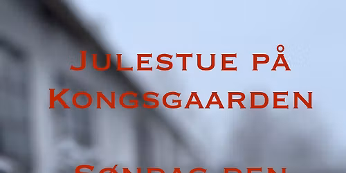 Julestue p\u00e5 Kongsgaarden 