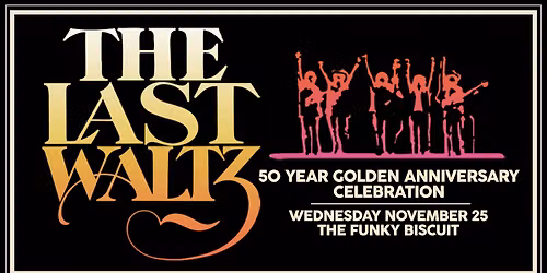 The Last Waltz 50 Year Golden Anniversary Celebration 