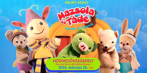 MAZSOLA \u00e9s T\u00c1D\u00c9 - H\u00f3dmez\u0151v\u00e1s\u00e1rhelyen