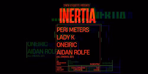 INERTIA | 12.20.25 | Peri Meters \/ Lady K \/ Oneiric \/ Aidan Rolfe