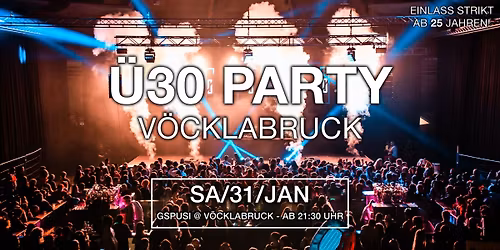 Die Ultimative \u00dc30 Party @ Gspusi V\u00f6cklabruck