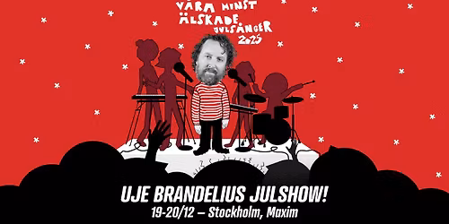 Uje Brandelius - V\u00e5ra minst \u00e4lskade juls\u00e5nger | Maxim, Stockholm