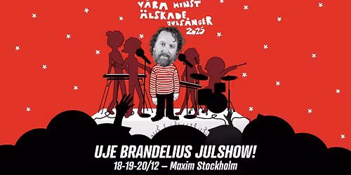 Uje Brandelius - V\u00e5ra minst \u00e4lskade juls\u00e5nger | Maxim, Stockholm