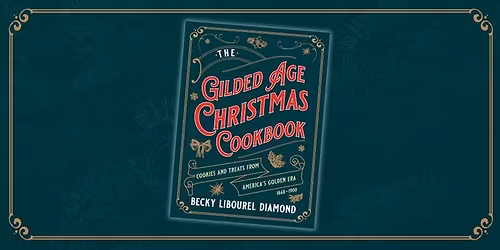 "The Gilded Age Christmas Cookbook" Baking Demo, with author Becky Diamond