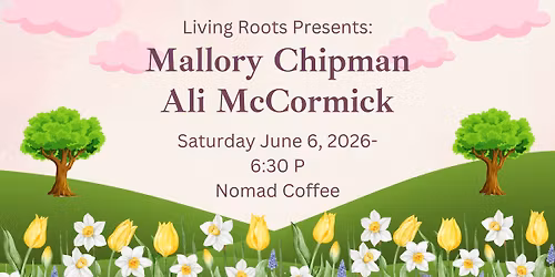 Living Roots- Mallory Chipman\/Ali McCormick at Nomad