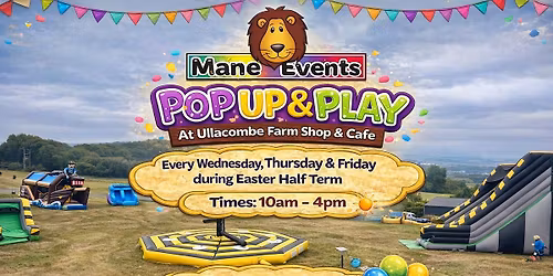 Pop Up & Play at Ullacombe Farm 17th April