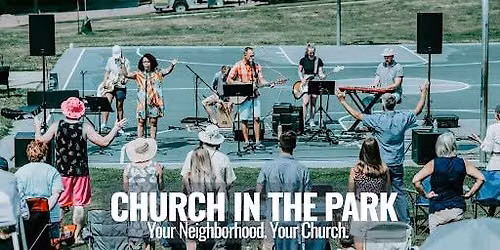 Church in the Park: Your Neighborhood. Your Church.