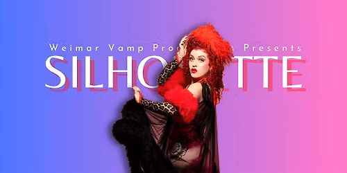 SILHOUETTE 4th Anniversary Burlesque Show!