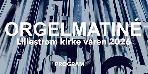 ORGELMATIN\u00c9 I LILLESTR\u00d8M KIRKE: JO DALENE