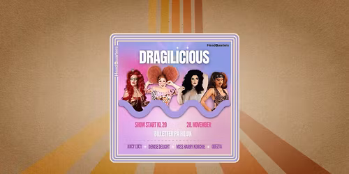 DRAGILICIOUS - Dragshow p\u00e5 HeadQuarters!