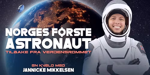 Norges f\u00f8rste astronaut tilbake fra verdensrommet \u2013 en kveld med Jannicke Mikkelsen \/\/ Oseana