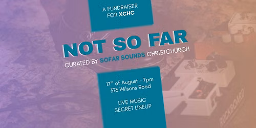 Not So Far - A fundraiser for XCHC - Curated by Sofar Sounds Christchurch
