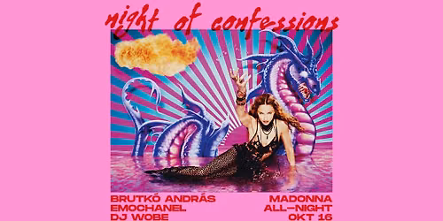 Night of Confessions - Madonna all-night \/ Brutk\u00f3 Andr\u00e1s + Emochanel + Dj Wobe