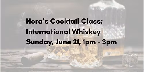 Cocktail Class: International Whiskey