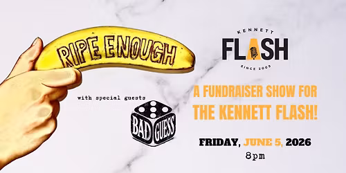 RIPE ENOUGH with special guests BAD GUESS