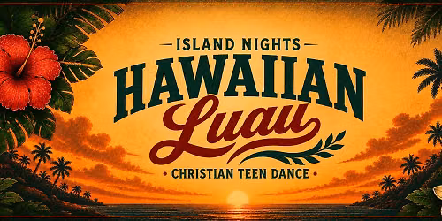 Christian Teen Dance - Hawaiian Luau - Susanville, Ca