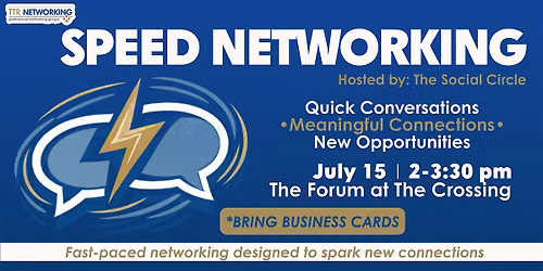 Speed Networking - Wed July 15,2026 2-3:30 pm - Forum at the Crossing