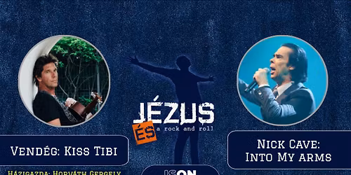 J\u00c9ZUS \u00e9s a ROCK AND ROLL \/\/ KISS TIBI \/\/ NICK CAVE