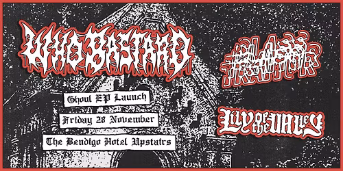 WHO BASTARD "Ghoul" EP Launch with CLASS TRAITOR & LILY OF THE VALLEY