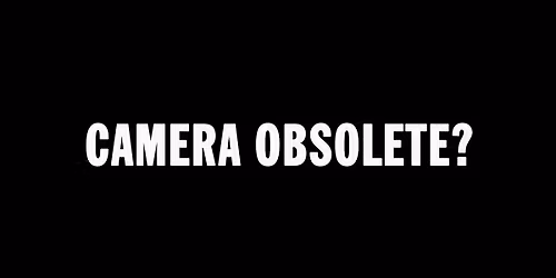 Is the Camera Obsolete?